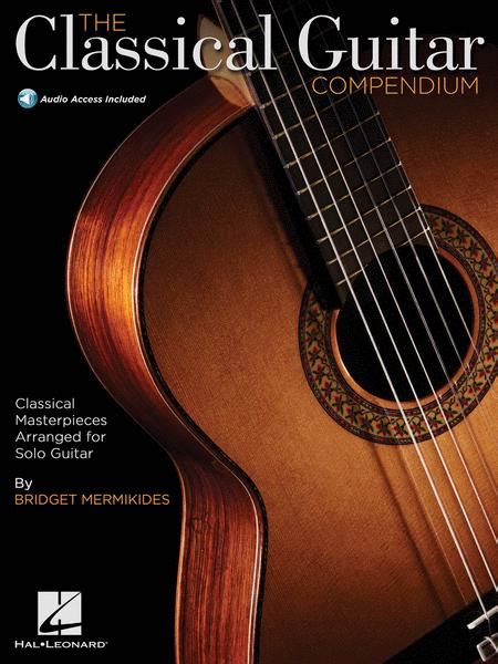 The Classical Guitar Compendium - Classical Masterpieces Arranged For Solo Guitar